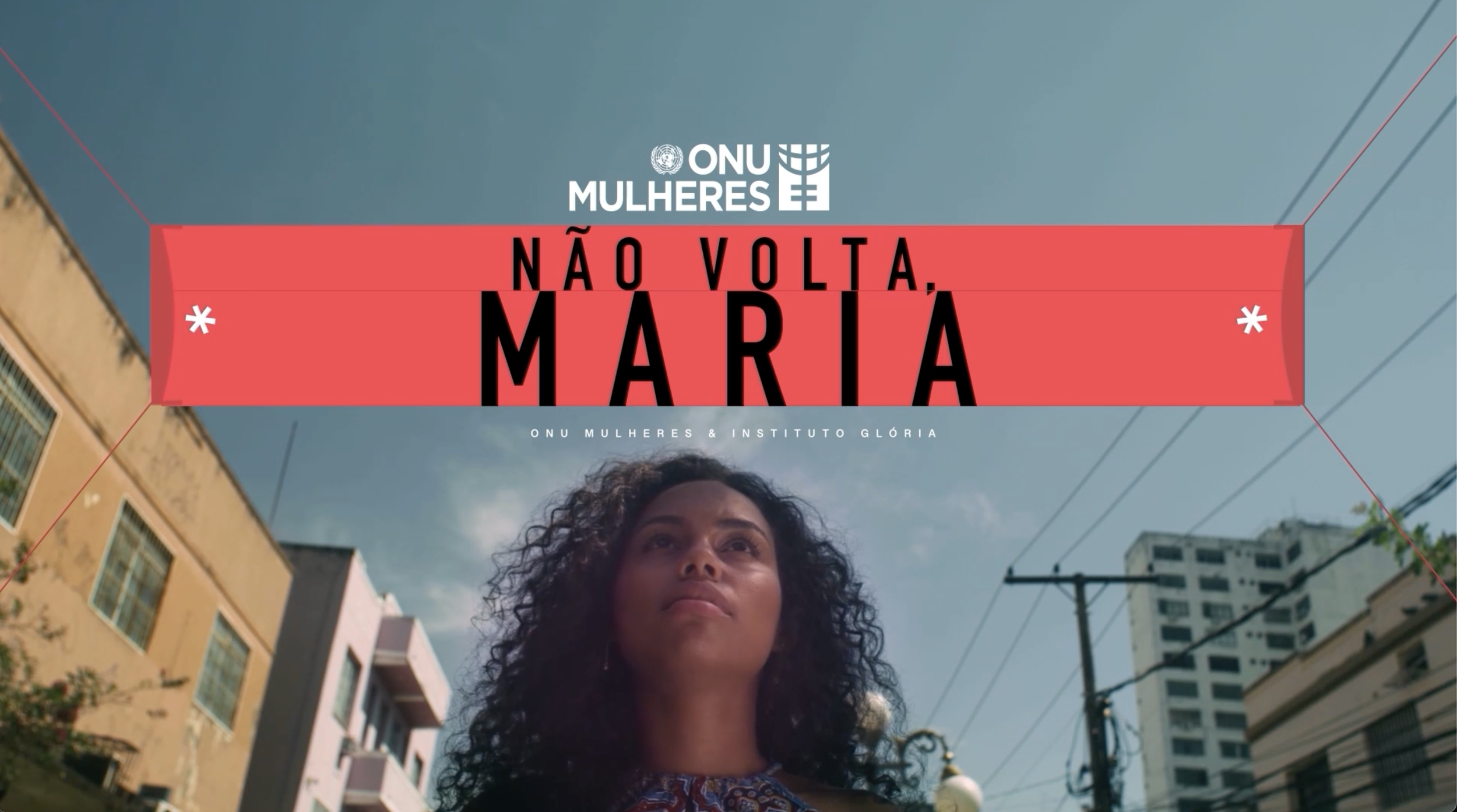 Não Volta, Maria  ONU Mulheres