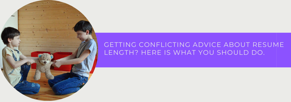Getting Conflicting Advice About Resume Length? Here Is What You Should Do.
