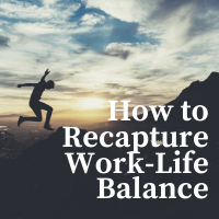 How to Reclaim Work-Life Balance