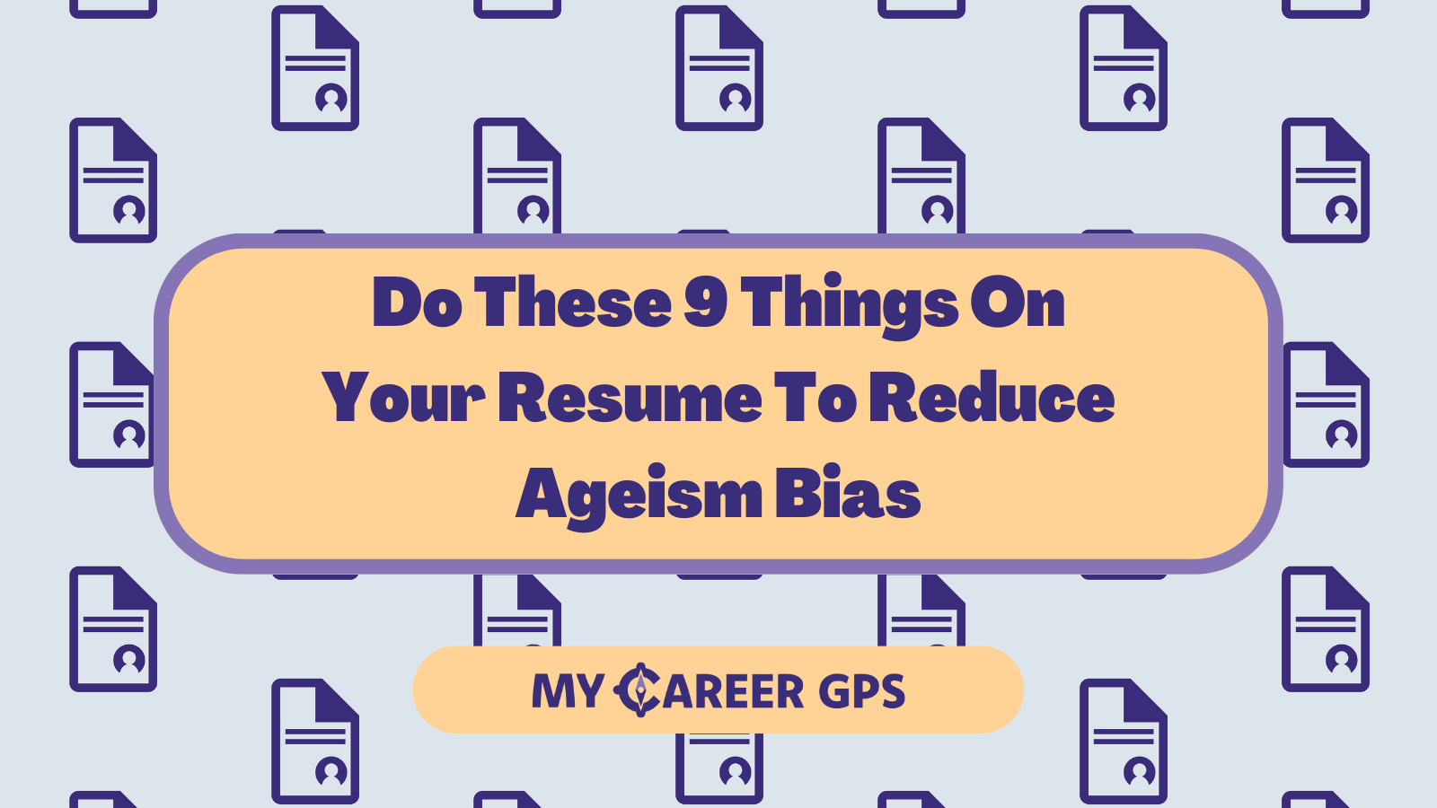 Do These 9 Things On Your Resume To Reduce Ageism Bias