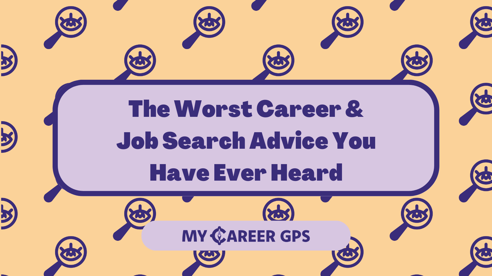 The Worst Career &amp; Job Search Advice You Have Ever Heard