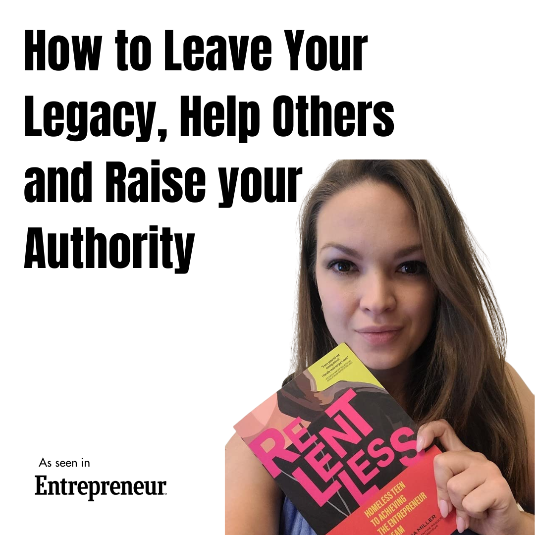 How to Leave Your Legacy, Help Others and Raise Your Authority