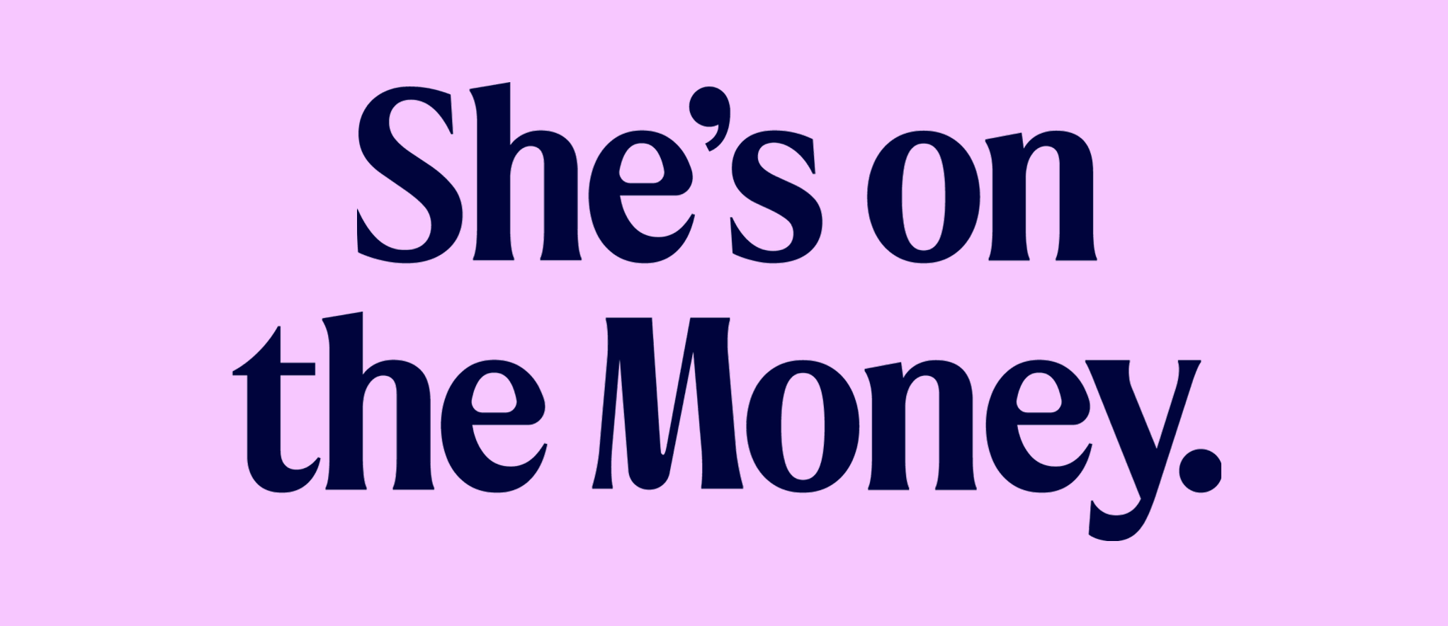 Text saying "She’s on the Money."" displayed on a purple background.
