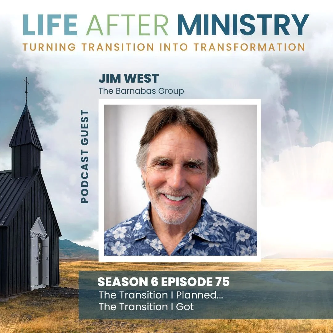 Episode 75 - The Transition I Planned…The Transition I Got (featuring Jim West)