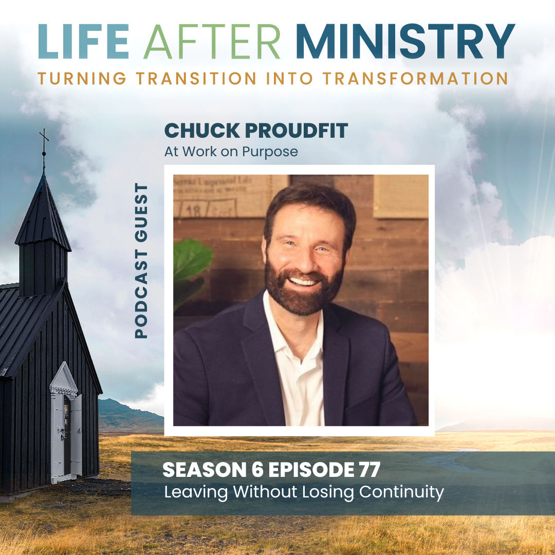 Episode 77 - Leaving Without Losing Continuity (featuring Chuck Proudfit)