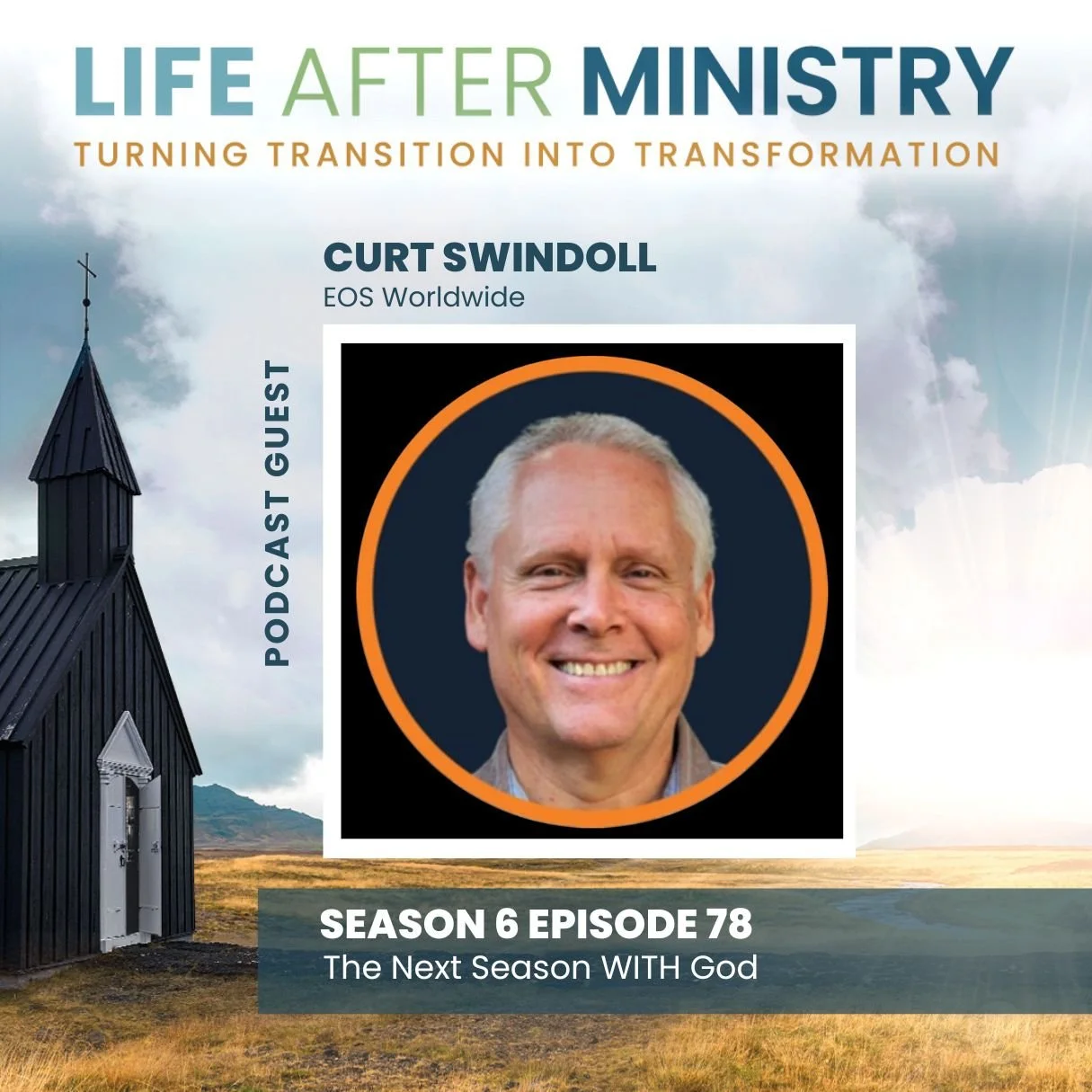 Episode 78 - The Next Season WITH God (featuring Curt Swindoll)