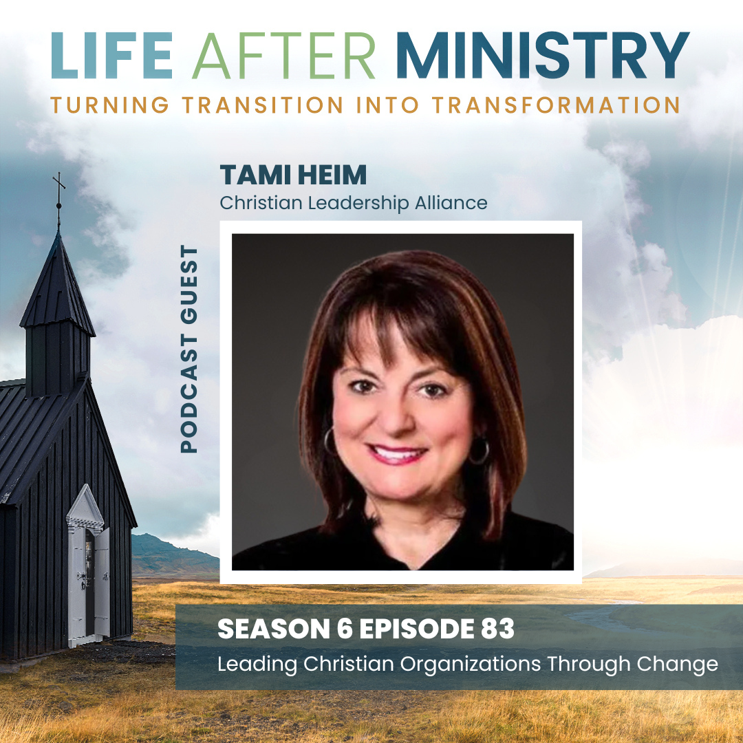Episode 83 - Leading Christian Organizations Through Change (featuring Tami Heim)