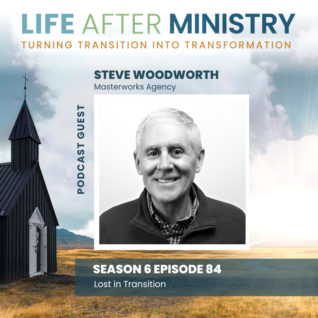 Episode 84 - Lost in Transition (featuring Steve Woodworth)