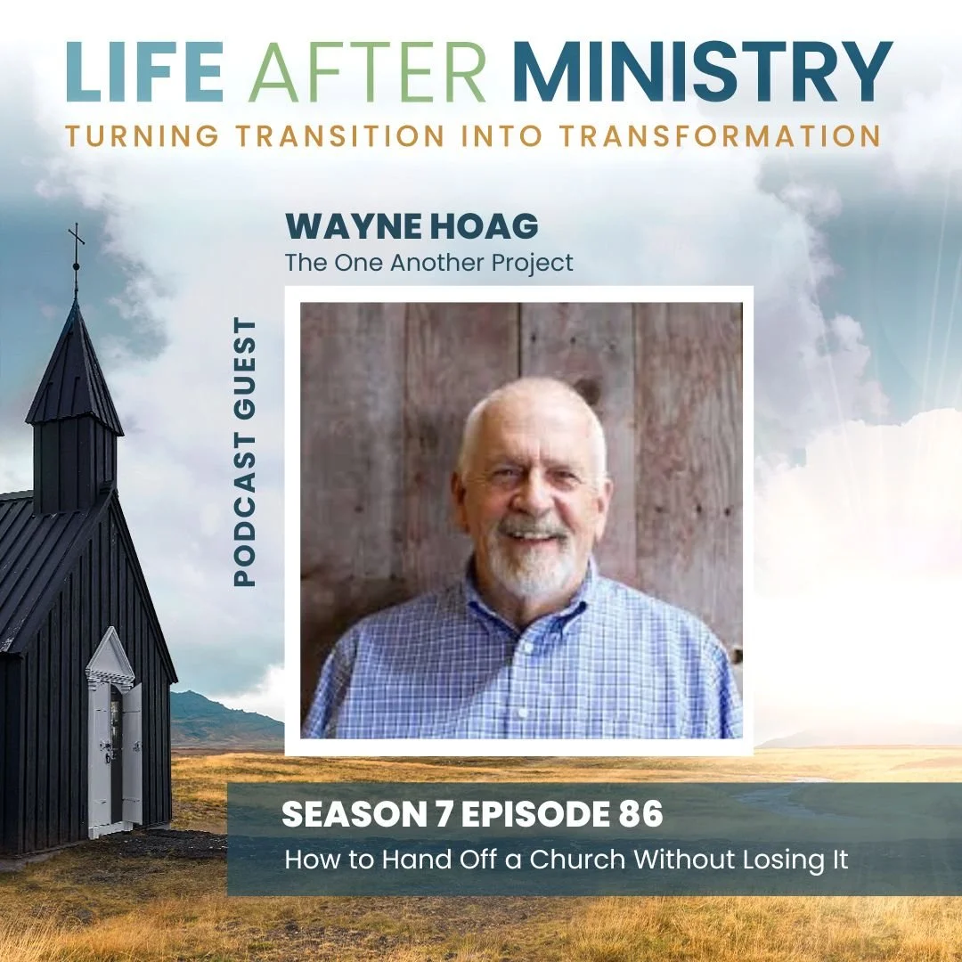 Episode 86 - How to Hand Off a Church Without Losing It (featuring Wayne Hoag)