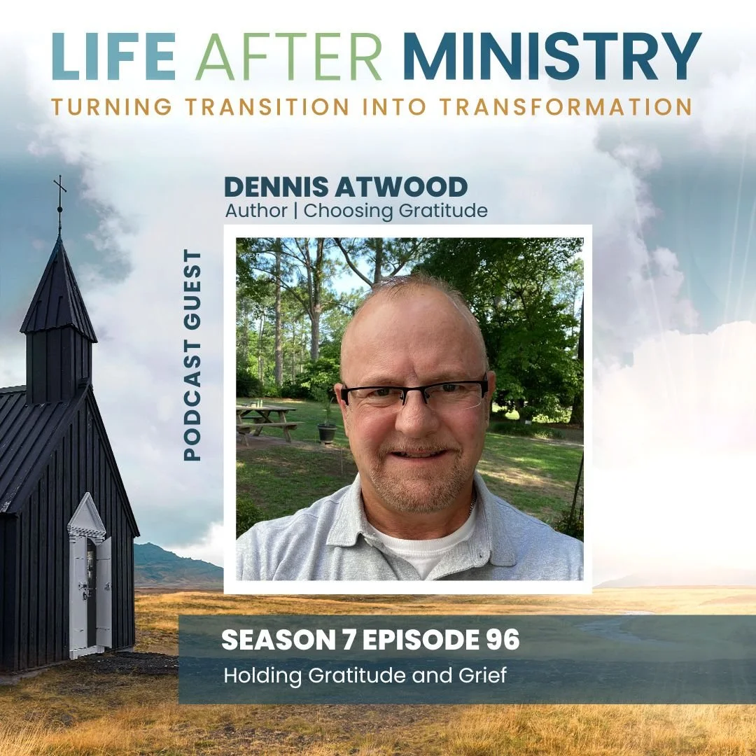 Episode 96 - Holding Gratitude &amp; Grief (featuring Dennis Atwood)