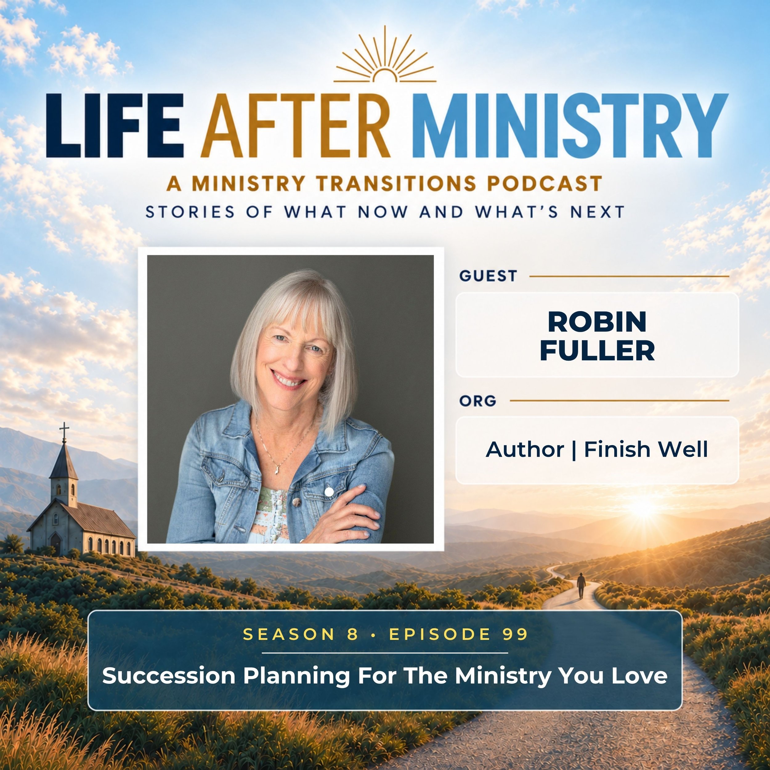Episode 99 - Succession Planning for the Ministry You Love (featuring Robin Fuller)