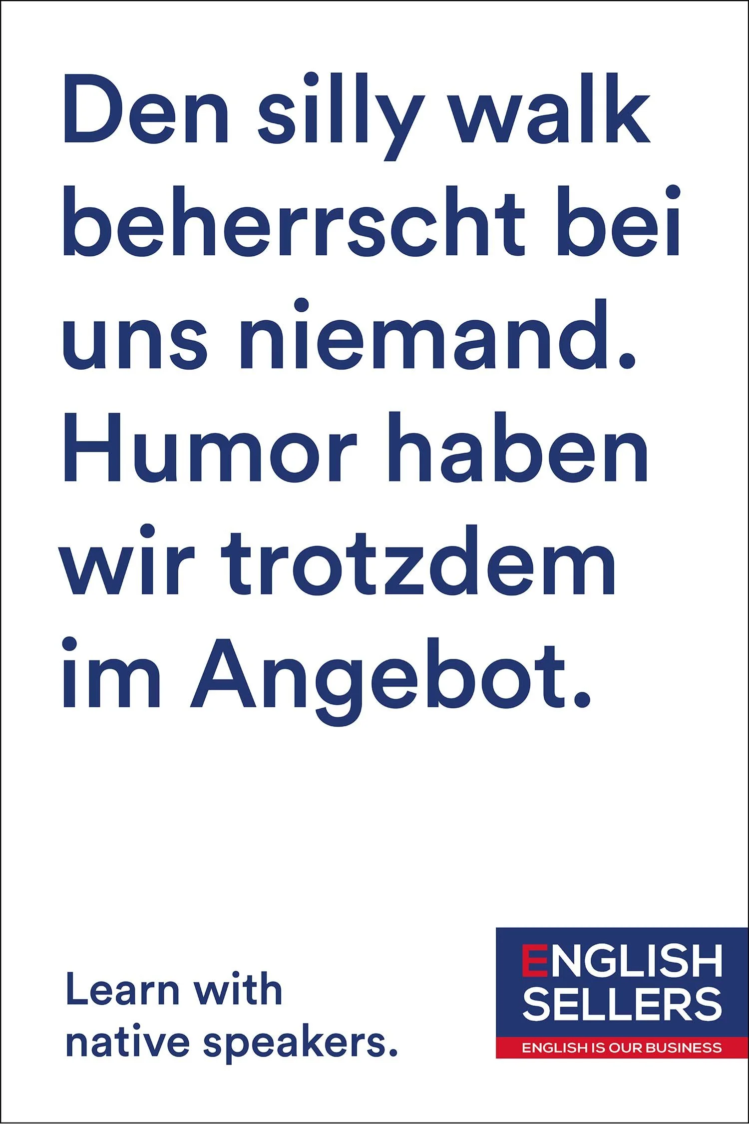 Plakatsujet mit der Headline «Den silly walk beherrscht bei uns niemand. Humor haben wir trotzdem im Angebot.».
