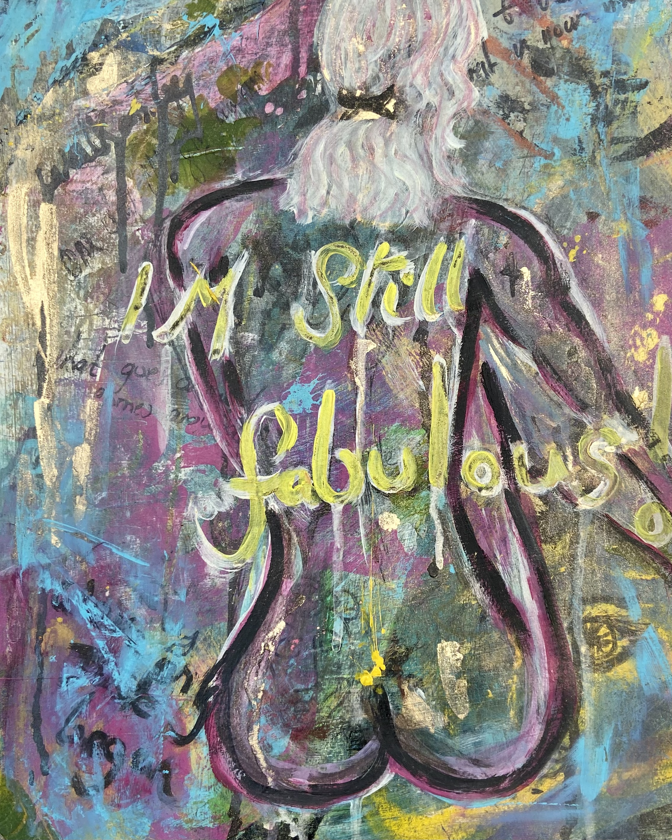 Im still fabulous: original sold in mixed media. printed on fine quality paper 40x52cm. I can enhance with any personal quote ,names of songs or persons name. £80 + postage.