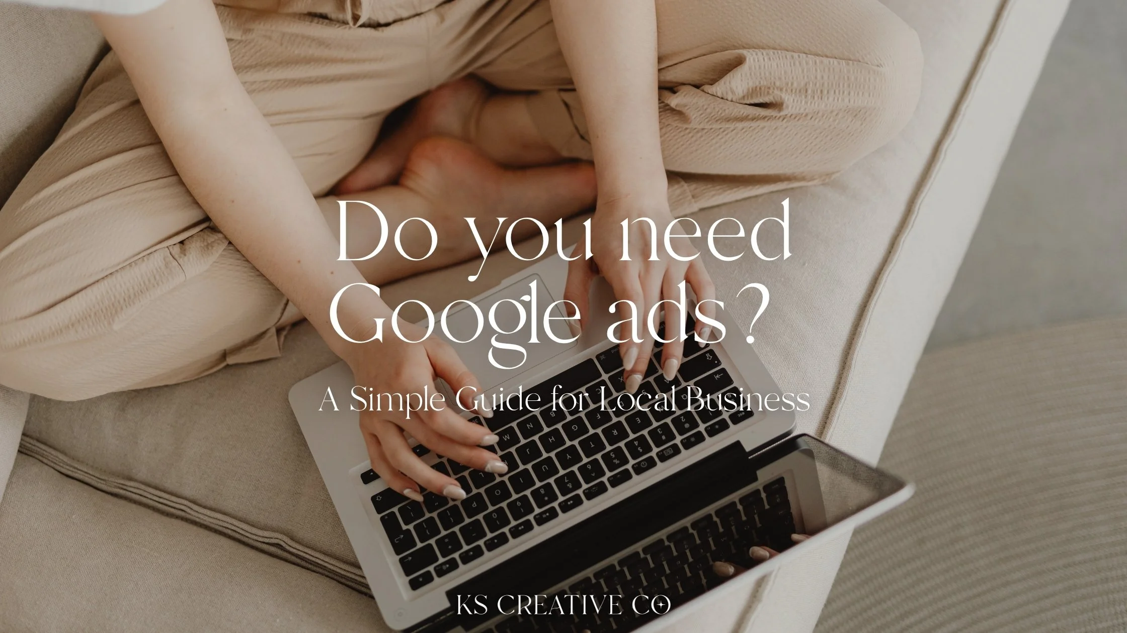 Do You Actually Need Google Ads? A Simple Guide for Local Businesses