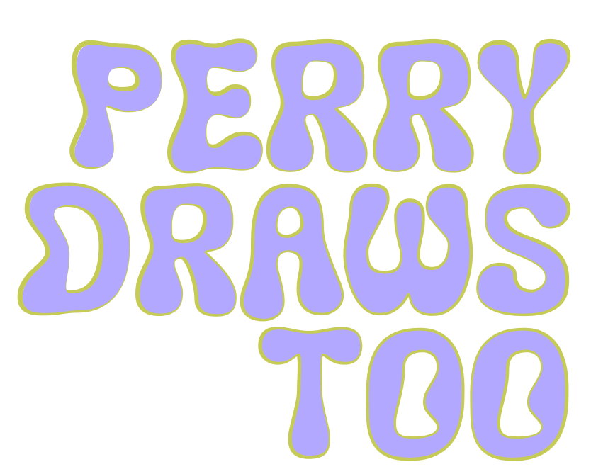 Perry Draws, Too