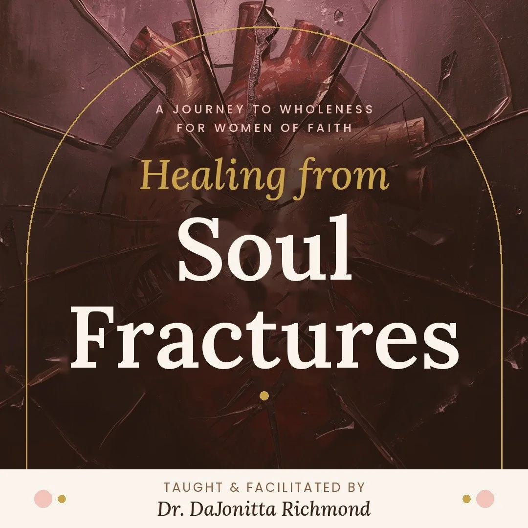 Healing from Soul Fractures:  16 Week Coaching Experience