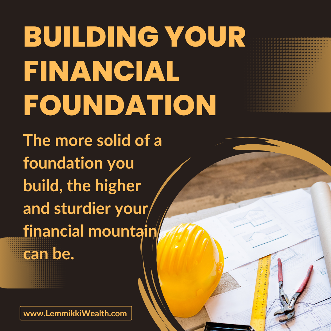 Building Your Financial Foundation — LemmikkiWealth