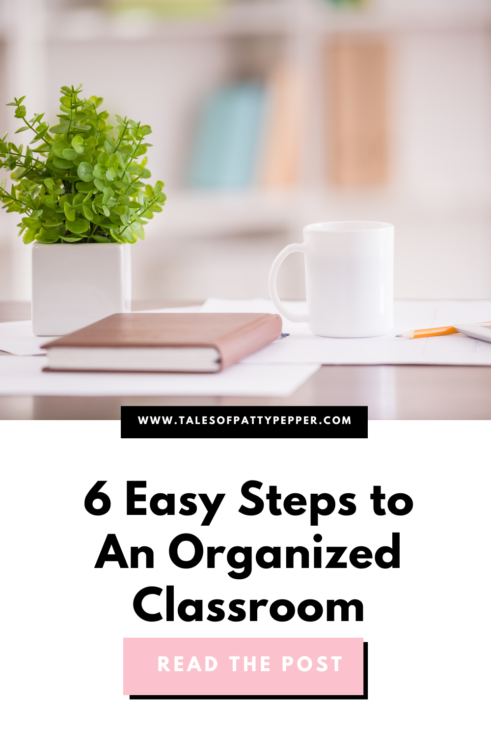 6 Easy Steps to An Organized Classroom