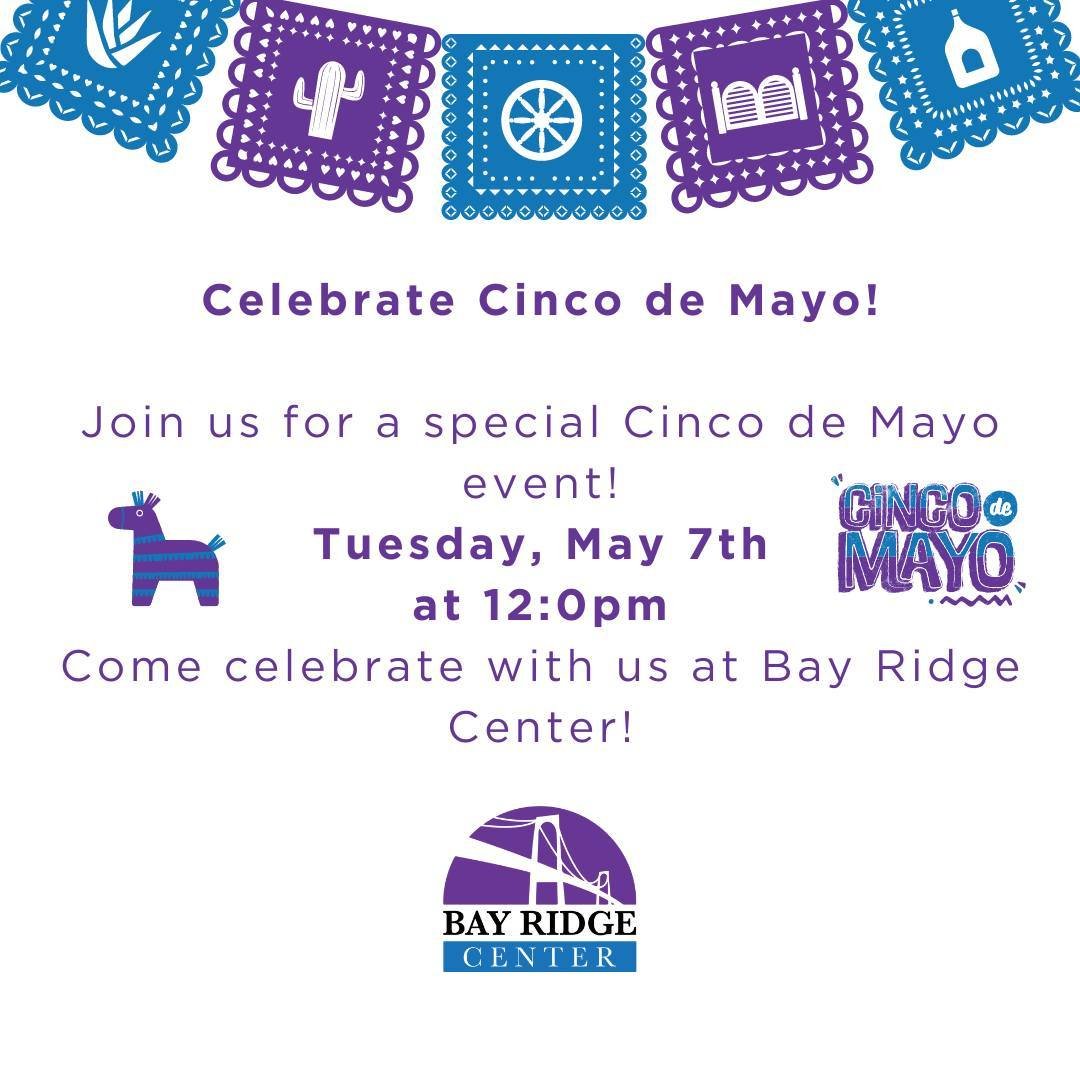 Save the date! Join us for a festive Cinco de Mayo celebration at Bay Ridge Center on Tuesday, May 7th at 12:00 pm! #CincoDeMayo #FiestaTime