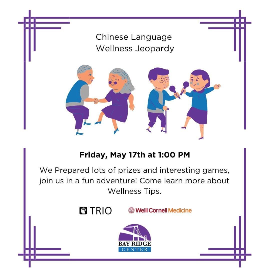 &quot;Unlock Wellness and Win Big! Join us for a captivating Chinese Language Wellness Jeopardy event at Bay Ridge Center on Friday, May 17th, 1:00 PM. Dive into a world of fun games, exciting prizes, and invaluable wellness tips. Don't miss out on t