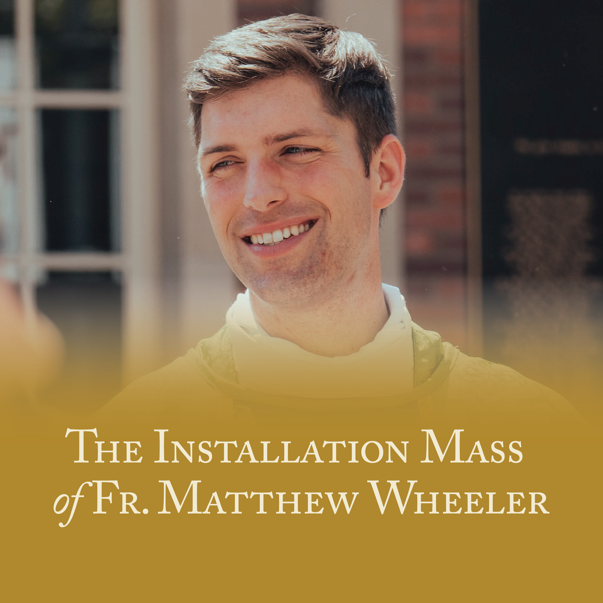 Installation Mass of Fr. Matt Wheeler