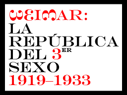 Exposición: 'Weimar: la República del Tercer Sexo, 1919-1933. Vestigios y reverberaciones contemporáneas' (Archivo Arkhé)