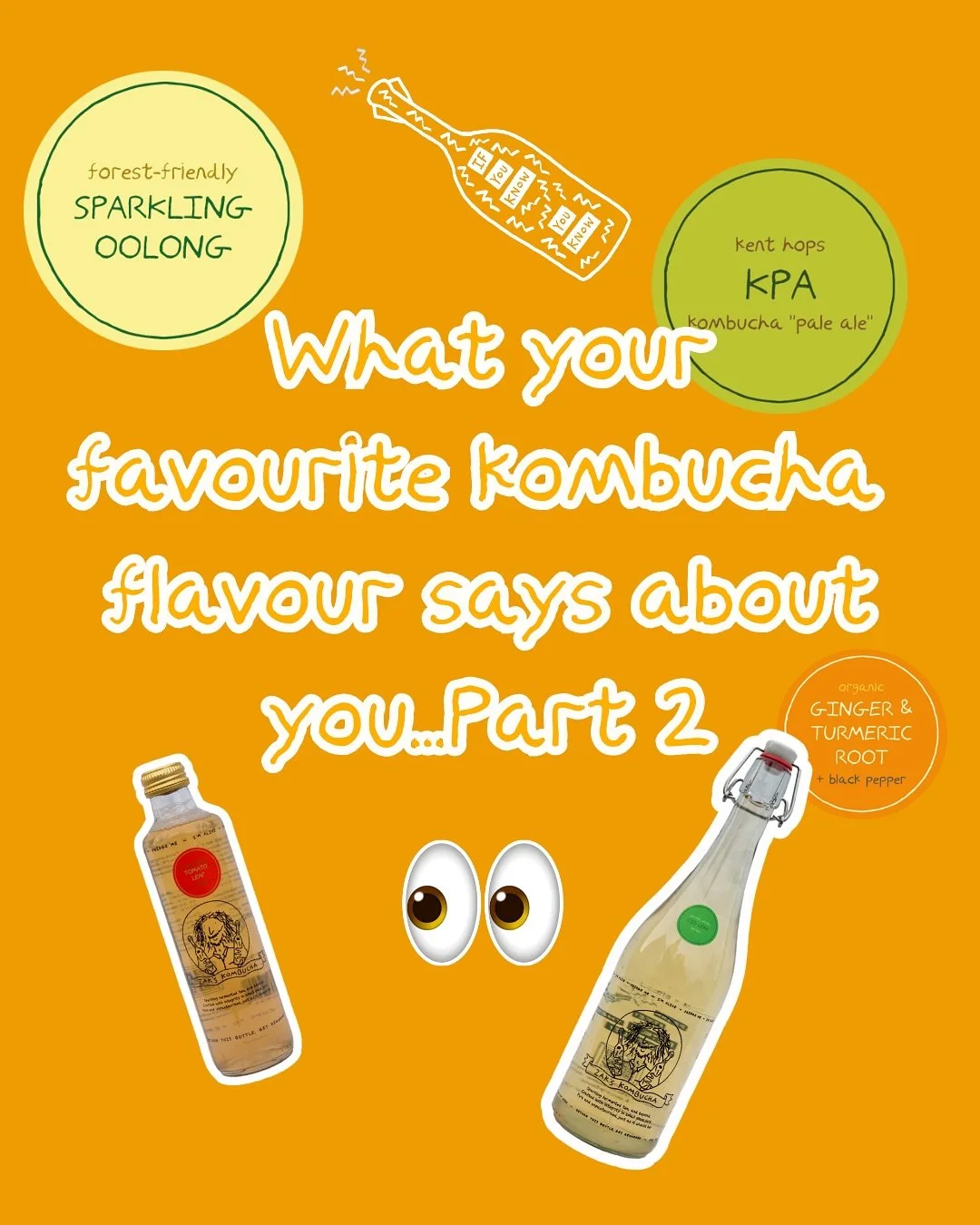 What your favourite kombucha flavour says about you based on ✨vibes✨:

🍅Tomato leaf: You live life like you&rsquo;re in a European indie film.
🍂Sparkling Oolong: Your cat eats better than Anthony Bourdain.
🌿Garden Fig Leaf: You&rsquo;re deeply con