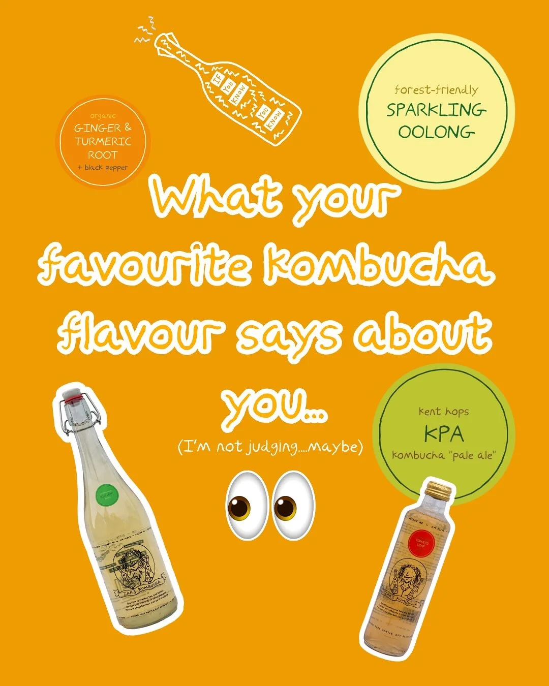 I&rsquo;m not saying your kombucha defines you&hellip;but I&rsquo;m also not not saying that&hellip;

🌶️Ginger and Tumeric: You fight demons before breakfast.
🍐Quince: You&rsquo;re the opulent one with an impeccable eye for vintage luxury.
🌸Elderf