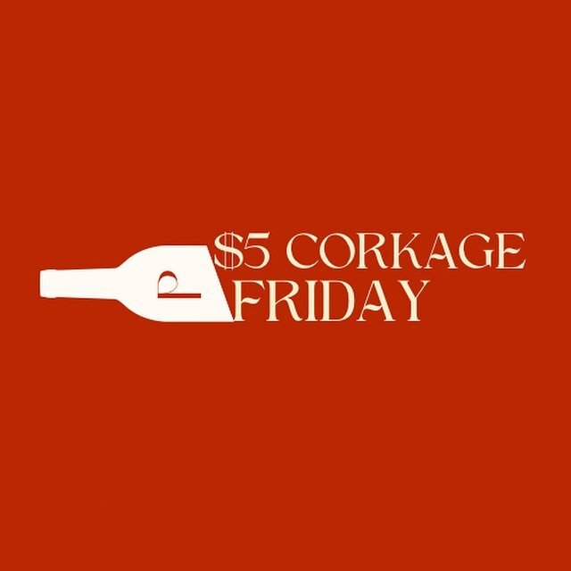 $5 corkage Fridays are active for the rest of the month! Applies to any bottle in the shop and available all night.