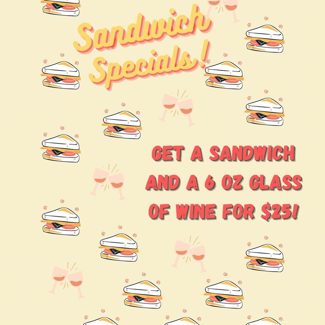 Saturday special! Get one of our sandwiches and a glass of wine for $25! Limited availability - come early before they sell out!