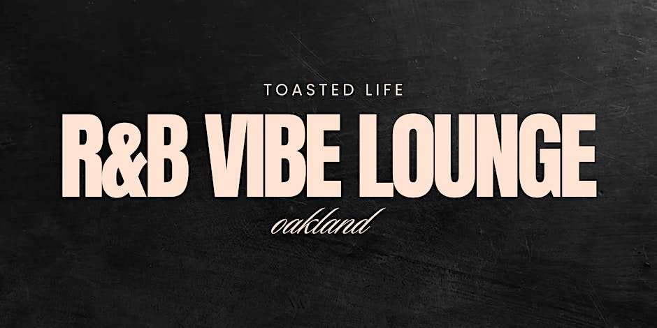 Toasted Life R&B Vibe Lounge — Toasted Life