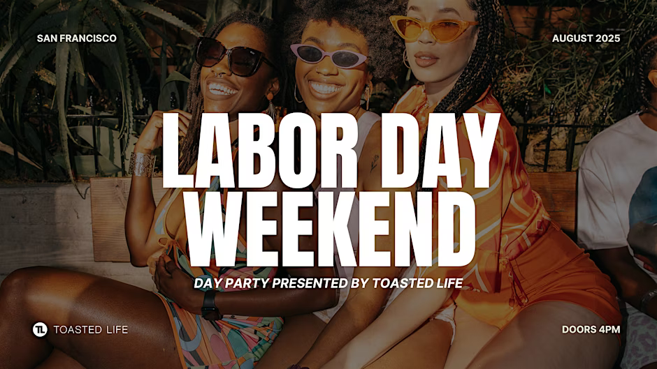SF|Toasted Life Labor Day WKND Day Party