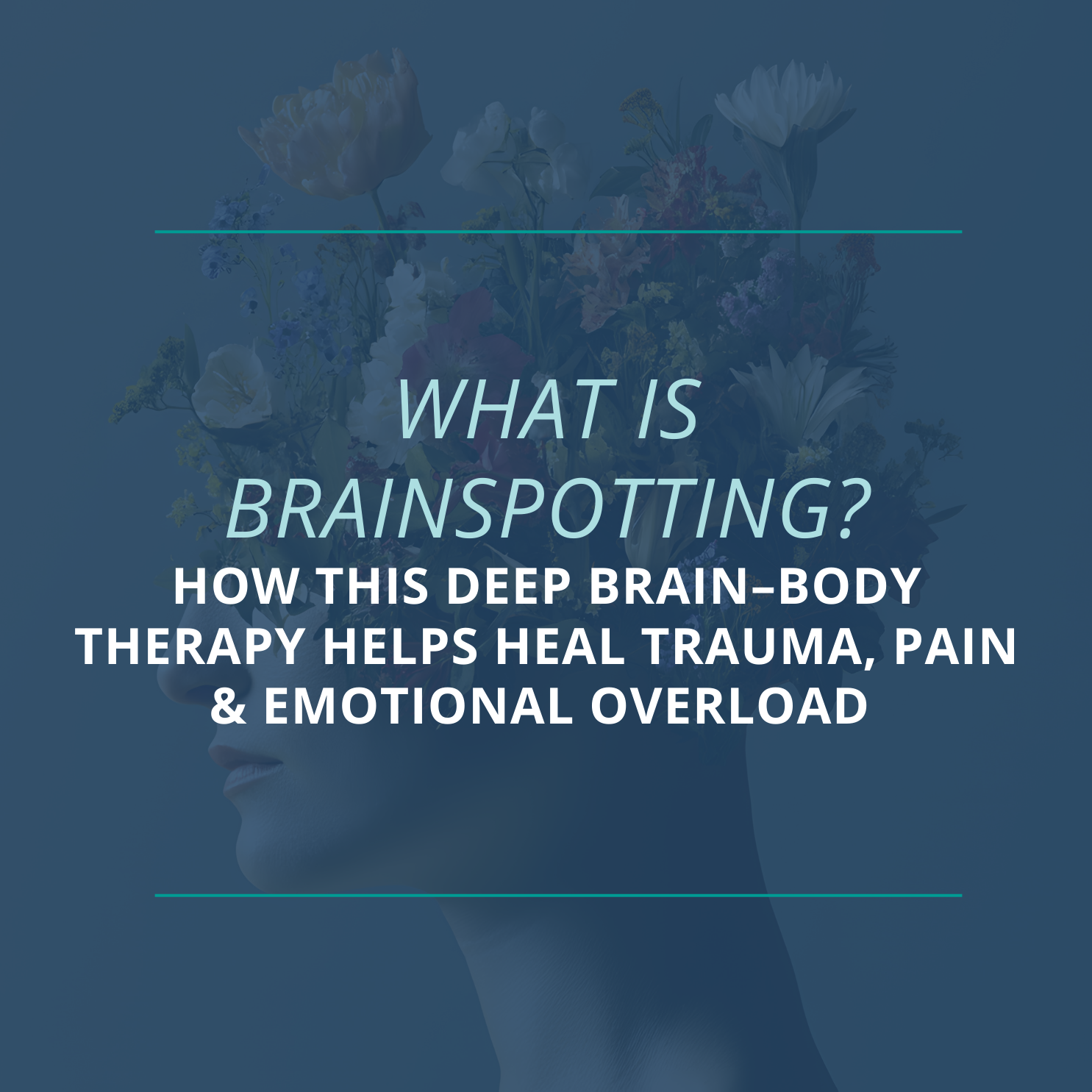 What is Brainspotting? How This Deep Brain–Body Therapy Helps Heal Trauma, Pain &amp; Emotional Overload 