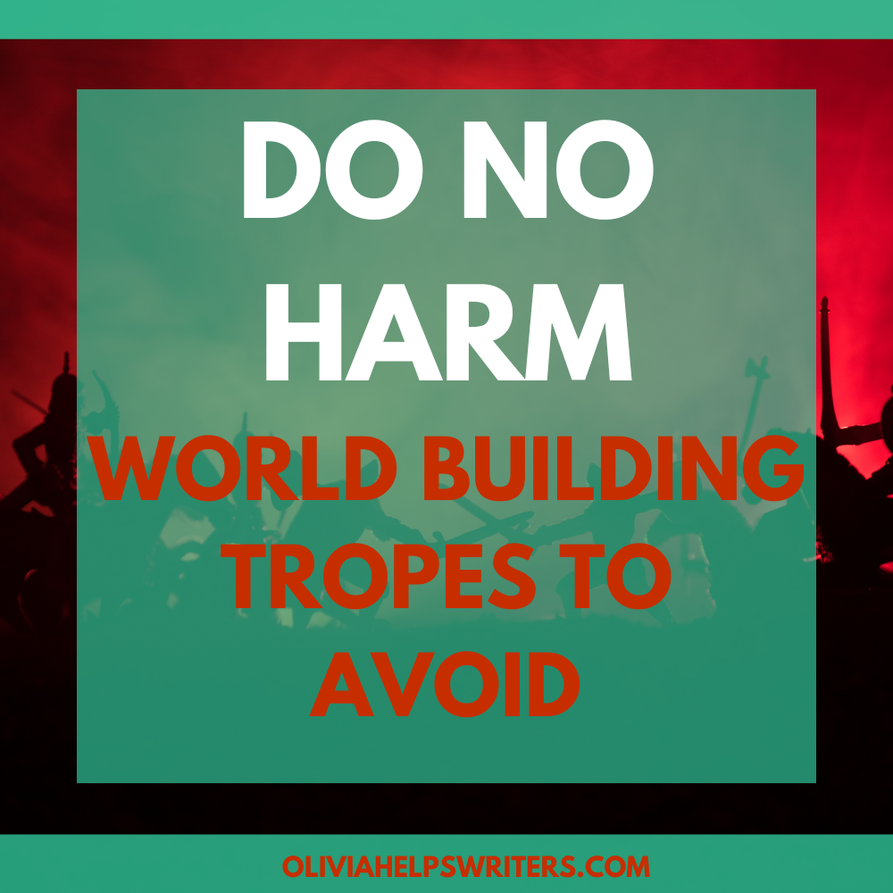 First, Do No Harm: World Building Tropes to Avoid