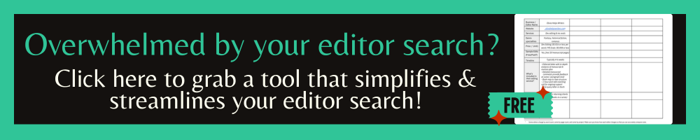 Teal and black text on black background reads "Overwhelmed by your editor search? Click her to grab a tool that simplifies and streamlines your editor search! Free." Image shows the editor comparison chart a free tool provided by Olivia Helps Writers