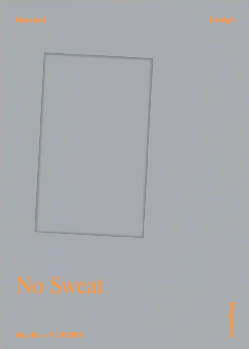 2000000048796_harvard-design-magazine_46-fw-2018_no-sweat_800px.jpg