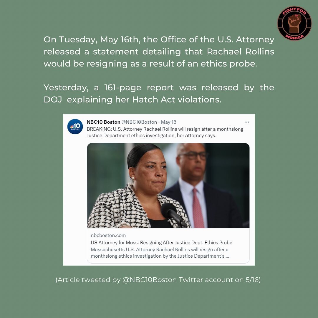It&rsquo;s impossible to talk about Monica&rsquo;s case without talking about Rachael Rollins&rsquo; key role in it, despite her recusal. 

Yesterday, a report was released on U.S. Attorney Rollins on her ethics violations. She is expected to tender 