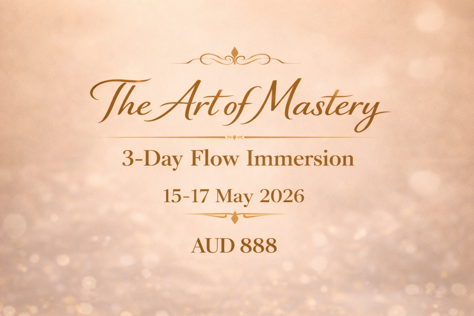The Art of Mastery 3 Day Flow Immersion 15-17 May 2026