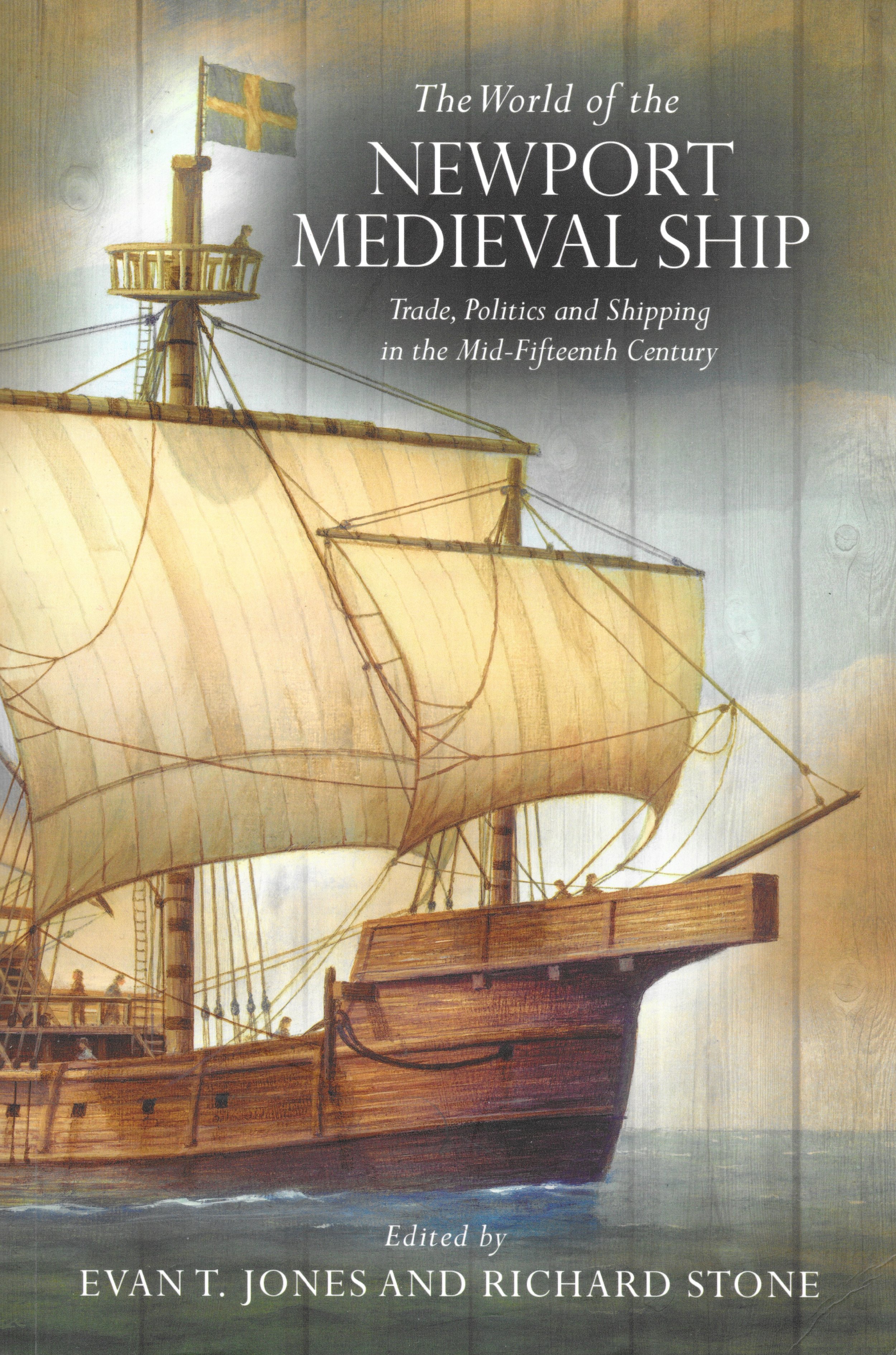 Front cover Image - The World of the Newport Medieval Ship: Trade, Politics and Shipping in the Mid-Fifteenth Century