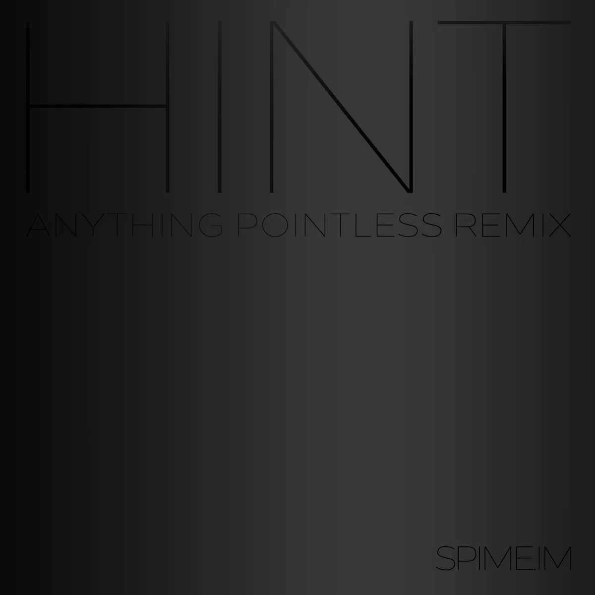 Anything Pointless, SPIME.IM - Hint Remix - Producer/Mixer