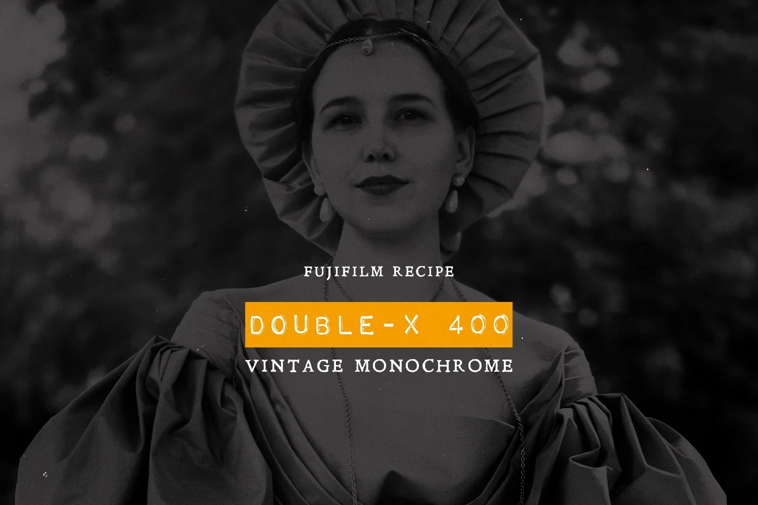 Fujifilm recipe: Double-X 400 vintage monochrome