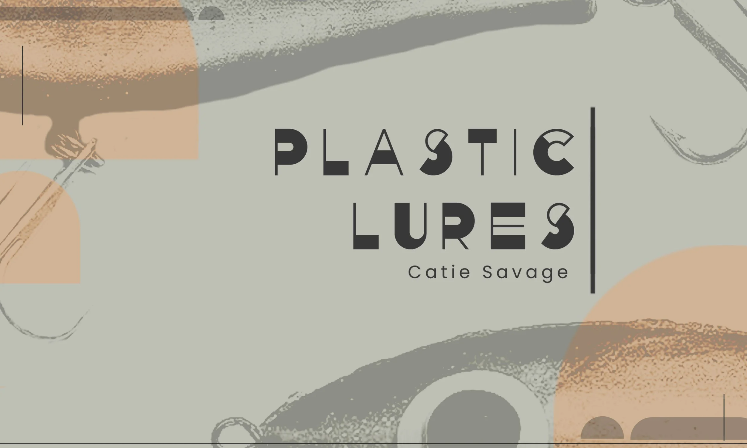 Plastic Lures — Catie Savage