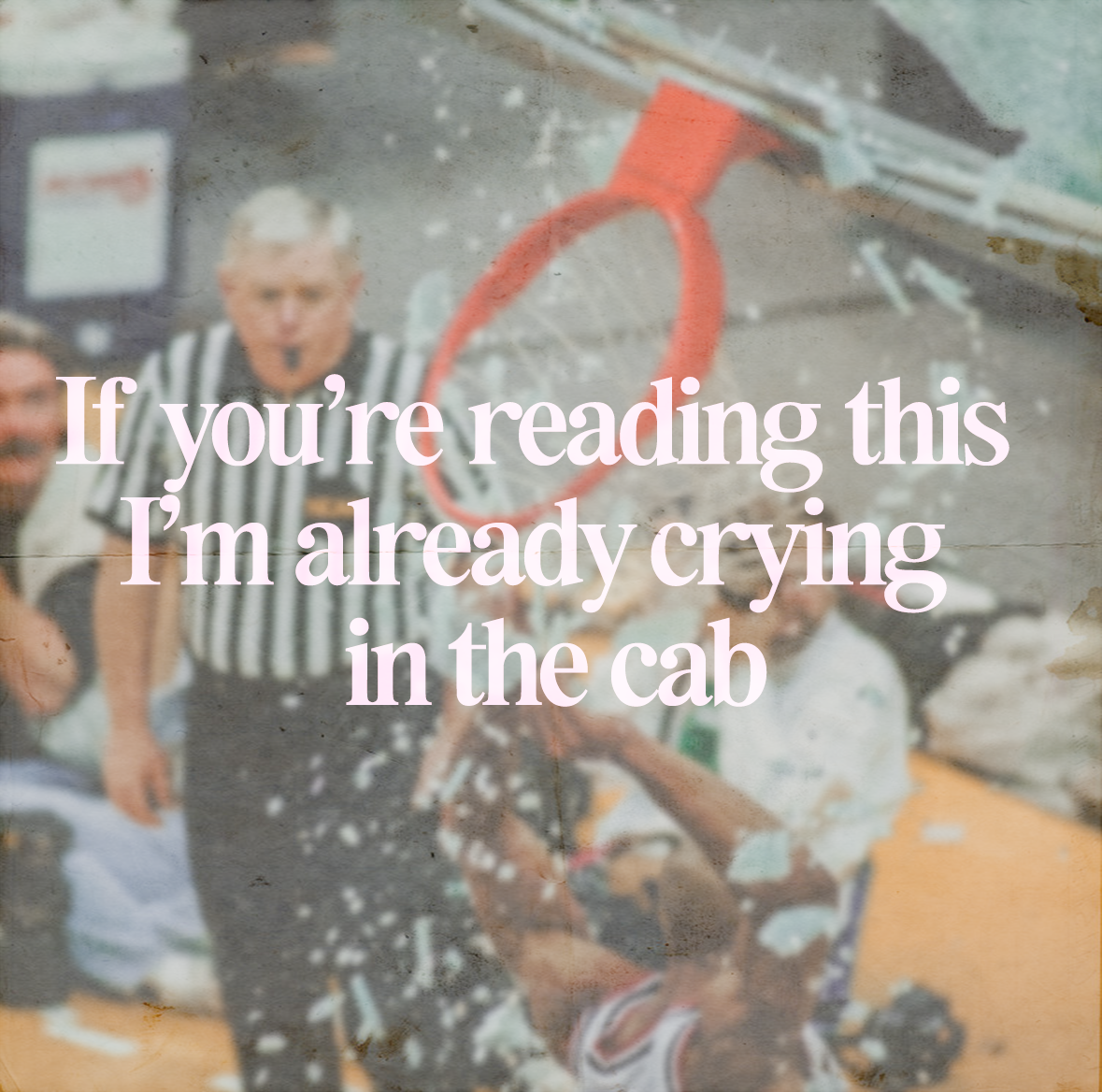 if you’re reading this i’m already crying in the cab.