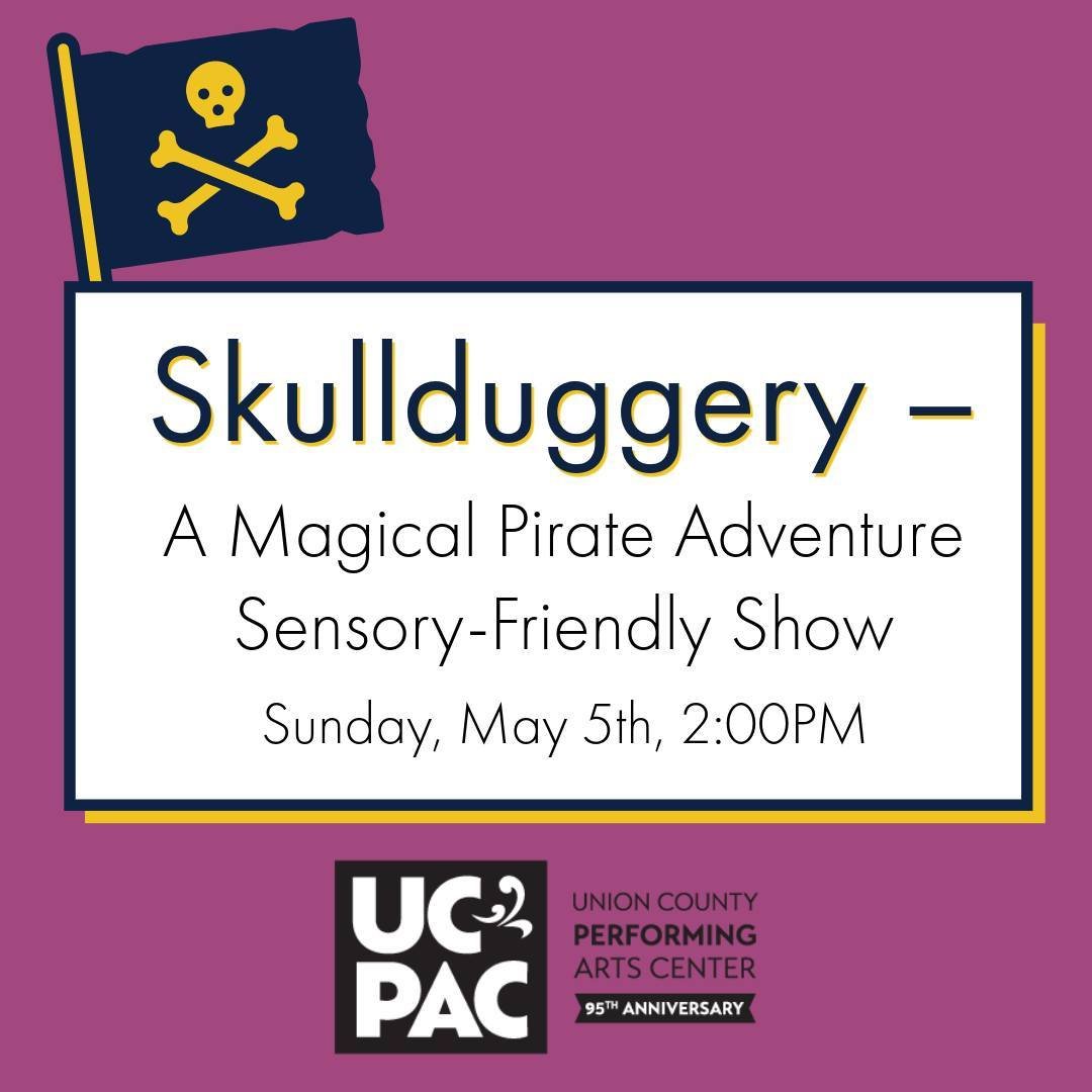 Looking for a magical, captivating, and comfortable family-friendly activity this weekend? 🌟 The Union County Performing Arts Center has just the event! This Sunday, May 5th, they will present &quot;Skullduggery, a Magical Pirate Adventure,&quot; a 