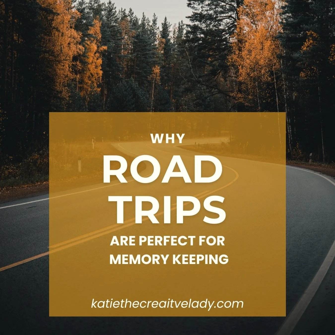 Why Road Trips Are Perfect for Memory Keeping
