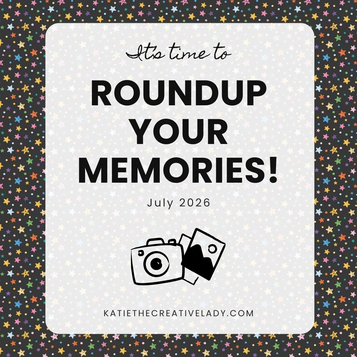 July Roundup Ideas: Simple Ways to Capture This Month's Best Memories