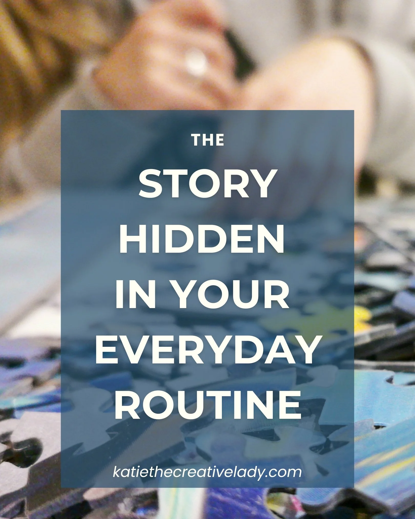 Close-up of a jigsaw puzzle in progress with the title "The Story Hidden in Your Everyday Routine," illustrating how everyday habits and routines become meaningful memories over time.