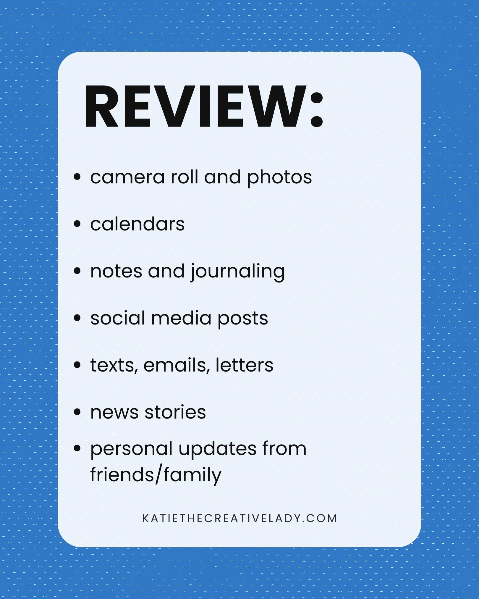 Checklist graphic for reviewing memories including camera roll, calendars, notes, social media, messages, news, and family updates