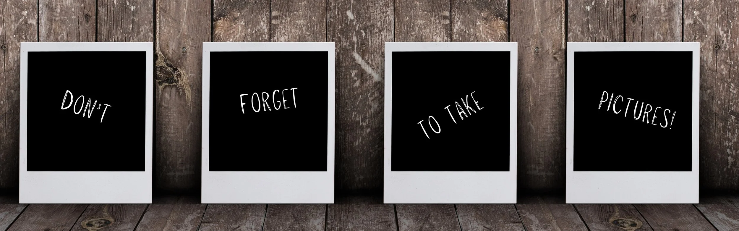 blank photos with the words Don't Forget to Take Pictures