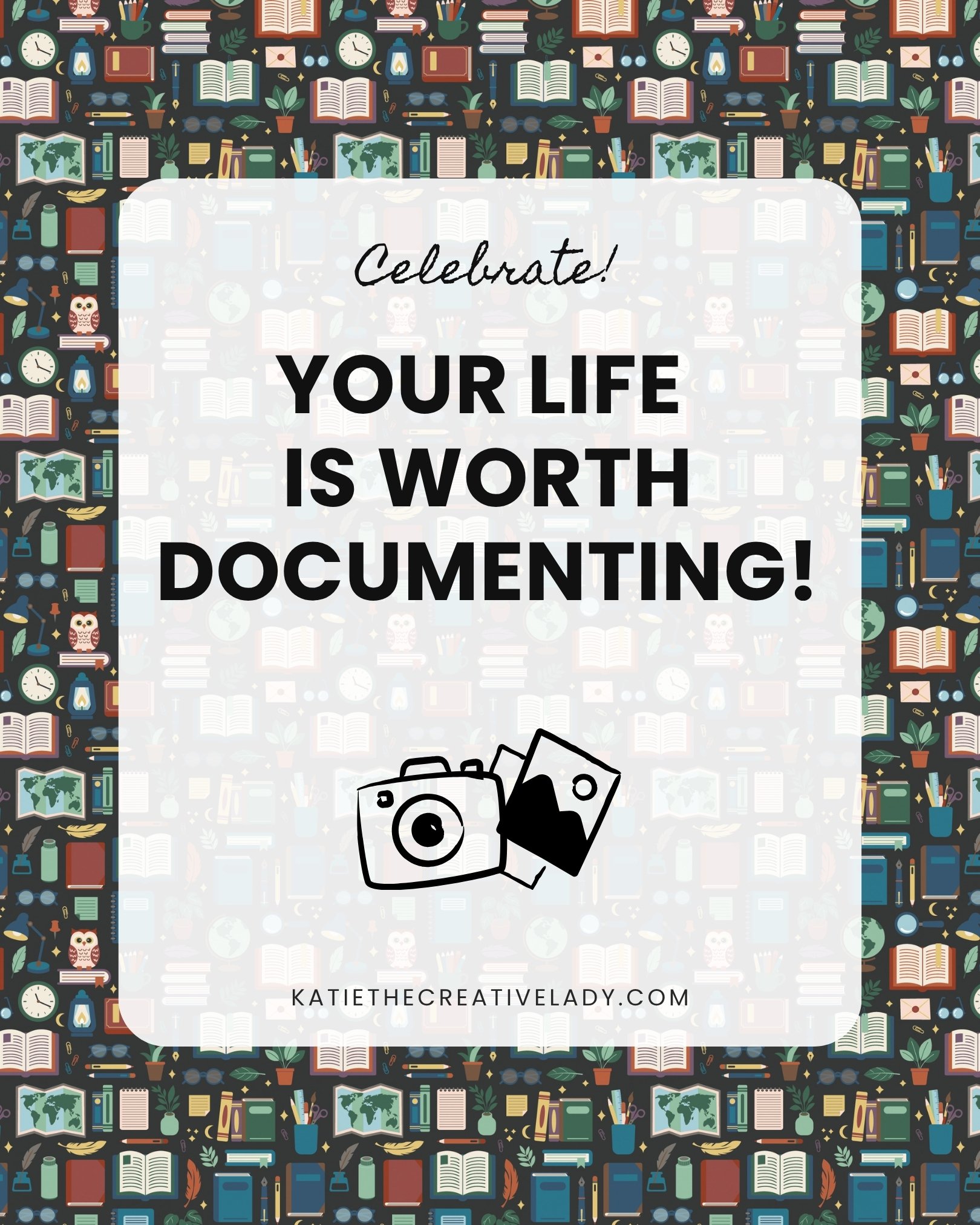 Celebrate Your Life Is Worth Documenting graphic with books, globes, clocks, and other lifelong learning illustrations